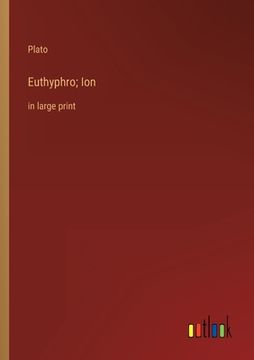 portada Euthyphro; Ion: in large print (in English)