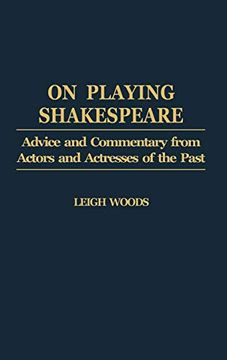 portada On Playing Shakespeare: Advice and Commentary From Actors and Actresses of the Past (en Inglés)