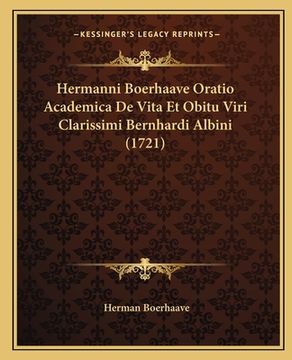 portada Hermanni Boerhaave Oratio Academica De Vita Et Obitu Viri Clarissimi Bernhardi Albini (1721) (en Latin)