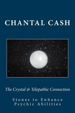 portada The Crystal & Telepathic Connection: Stones & Crystals to Enhance Psychic Abilities (en Inglés)
