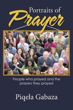 portada Portraits of Prayer: People who prayed and the prayers they prayed (en Inglés)