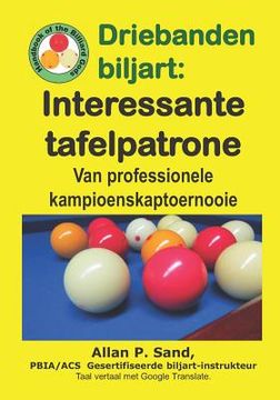 portada Driebanden biljart - Interessante tafelpatrone: Van professionele kampioenskaptoernooie (en Africanos)