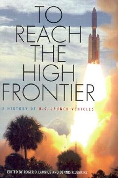 portada to reach the high frontier: a history of u.s. launch vehicles (en Inglés)