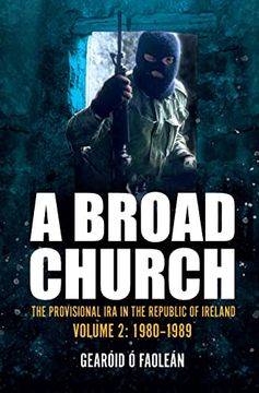 portada A Broad Church 2: The Provisional IRA in the Republic of Ireland, 1980-1989 (in English)