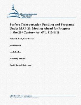 portada Surface Transportation Funding and Programs Under Map-21: Moving Ahead for Progress in the 21st Century ACT (P.L. 112-141) (en Inglés)