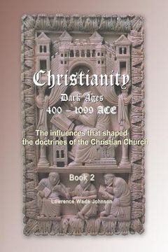 portada Christianity the Dark Ages: 400-1099 (en Inglés)