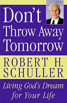 portada Don't Throw Away Tomorrow: Living God's Dream for Your Life (en Inglés)