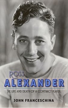 portada Ross Alexander: The Life and Death of a Contract Player (hardback)
