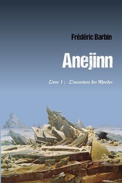 portada Anejinn: Livre I: L'ouverture des Mondes (in French)