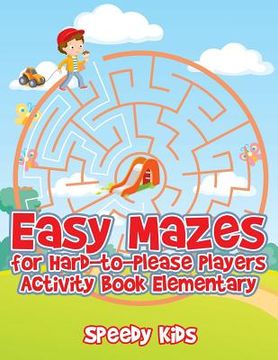 portada Easy Mazes for Hard-to-Please Players: Activity Book Elementary (en Inglés)