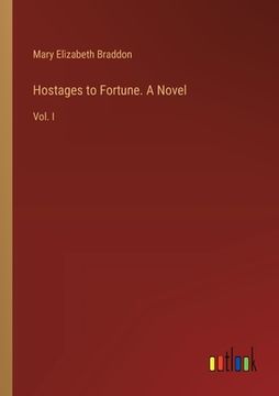 portada Hostages to Fortune. A Novel: Vol. I