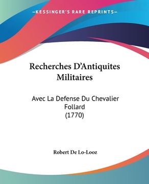 portada Recherches D'Antiquites Militaires: Avec La Defense Du Chevalier Follard (1770) (in French)