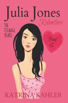 portada Julia Jones - the Teenage Years - Book 6: Relentless - a Book for Teenage Girls (en Inglés)