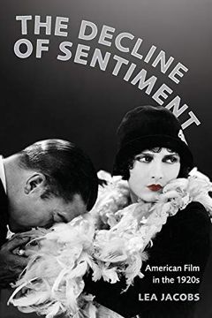 portada The Decline of Sentiment: American Film in the 1920S (en Inglés)