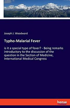portada Typho-Malarial Fever: Is it a Special Type of Fever? - Being Remarks Introductory to the Discussion of the Question in the Section of Medicine, International Medical Congress (in English)