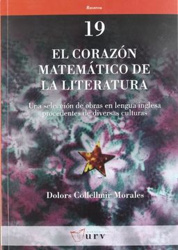 portada El Corazón Matemático de la Literatura: Una Selección de Obras en Lengua Inglesa Procedentes de Diversas Culturas: 19 (Recerca)