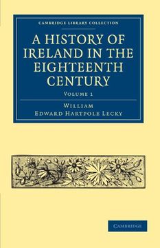 portada A History of Ireland in the Eighteenth Century 5 Volume Paperback Set: A History of Ireland in the Eighteenth Century - Volume 1 (Cambridge Library. & Irish History, 17Th & 18Th Centuries) (en Inglés)