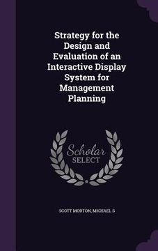 portada Strategy for the Design and Evaluation of an Interactive Display System for Management Planning