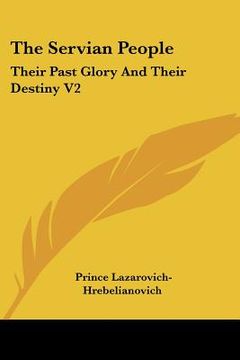 portada the servian people: their past glory and their destiny v2 (en Inglés)