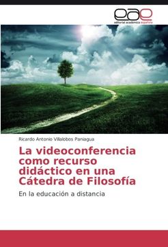 portada La videoconferencia como recurso didáctico en una Cátedra de Filosofía: En la educación a distancia (Spanish Edition)
