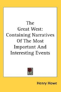 portada the great west: containing narratives of the most important and interesting events (en Inglés)