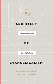 portada Architect of Evangelicalism: Essential Essays of Carl F. H. Henry (in English)