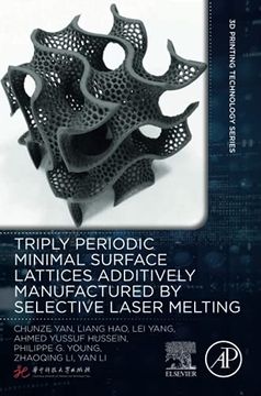 portada Triply Periodic Minimal Surface Lattices Additively Manufactured by Selective Laser Melting (3d Printing Technology Series) 