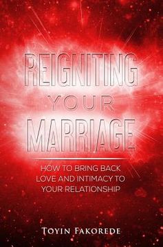 portada Reigniting Your Marriage: How to bring back love and intimacy into your relationship. (en Inglés)