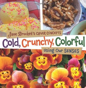 portada Cold, Crunchy, Colorful: Using Our Senses (Jane Brocket's Clever Concepts) (en Inglés)