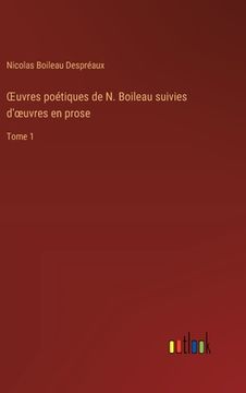 portada OEuvres poétiques de N. Boileau suivies d'oeuvres en prose: Tome 1 (in French)