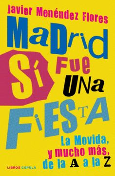 portada Madrid sí fue una Fiesta: La Movida, y Mucho Más, de la a a la z (Música) (in Spanish)