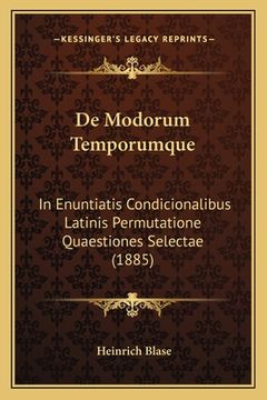 portada De Modorum Temporumque: In Enuntiatis Condicionalibus Latinis Permutatione Quaestiones Selectae (1885) (in Latin)