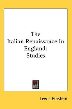 portada the italian renaissance in england: studies