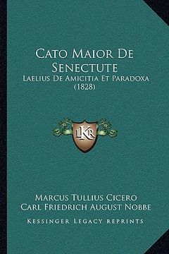 portada Cato Maior De Senectute: Laelius De Amicitia Et Paradoxa (1828) (in Latin)