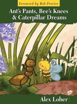 portada Ant's Pants, Bee's Knees & Caterpillar Dreams