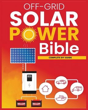 portada Off-Grid Solar Power: The Ultimate DIY Guide for Energy Independence (en Inglés)