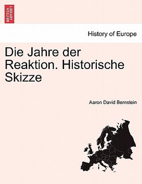 portada Die Jahre Der Reaktion. Historische Skizze (in German)