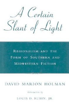 portada a certain slant of light: regionalism and the form of southern and midwestern fiction (en Inglés)