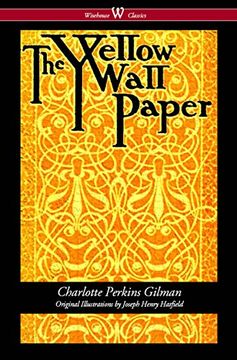portada The Yellow Wallpaper (Wisehouse Classics - First 1892 Edition, With the Original Illustrations by Joseph Henry Hatfield) 
