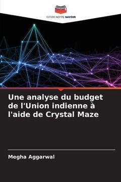 portada Une analyse du budget de l'Union indienne à l'aide de Crystal Maze (en Francés)