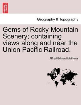 portada gems of rocky mountain scenery; containing views along and near the union pacific railroad. (en Inglés)