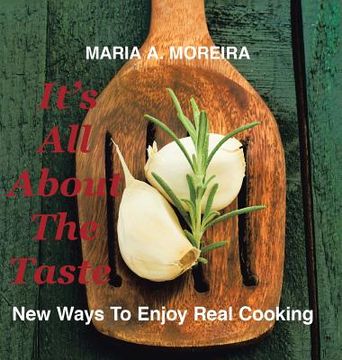 portada It's All About the Taste: New Ways to Enjoy Real Cooking (en Inglés)