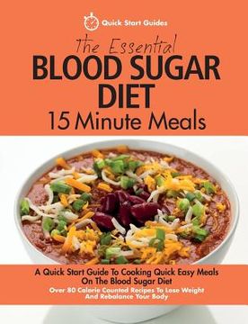 portada The Essential Blood Sugar Diet 15 Minute Meals: A Quick Start Guide To Cooking Quick Easy Meals On The Blood Sugar Diet. Over 80 Calorie Counted Recip (en Inglés)