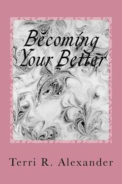 portada Becoming Your Better: The Process of Tranforming Into Your True Self (in English)