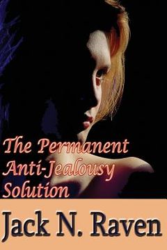 portada The Permanent Anti-Jealousy Solution - How To Overcome Jealousy In Relationships (en Inglés)