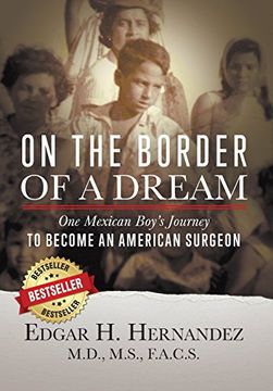 portada On the Border of a Dream: One Mexican Boy'S Journey to Become an American Surgeon (en Inglés)