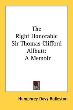 portada the right honorable sir thomas clifford allbutt: a memoir