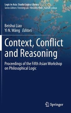 portada Context, Conflict and Reasoning: Proceedings of the Fifth Asian Workshop on Philosophical Logic