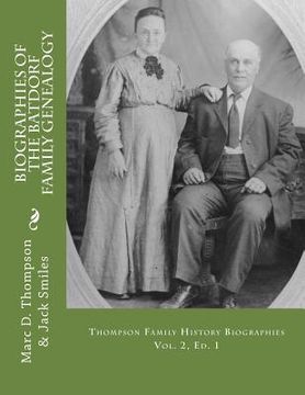portada Narrative Biographies of the Batdorf Family Genealogy: Genealogy of Batdorf, Wert, Peters, Row, Welker, Swartz, Schupp, Frantz, Steiner, Messerschmidt (en Inglés)