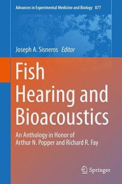portada Fish Hearing and Bioacoustics: An Anthology in Honor of Arthur N. Popper and Richard R. Fay (Advances in Experimental Medicine and Biology)